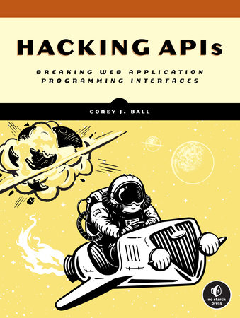 Hacking Apis by Corey Ball